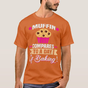 Baker Muffin jämfört med en dag för bakning av Cak T Shirt