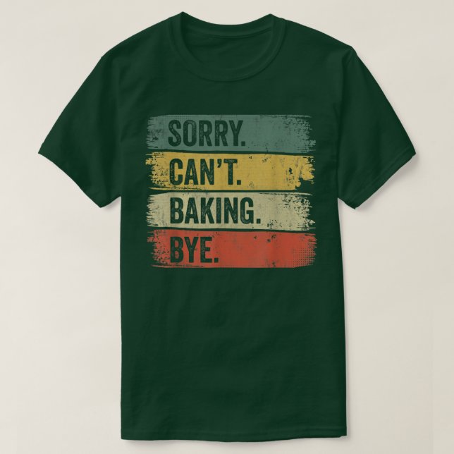 Baker Sorry Can't Baking Bye 198 T Shirt (Design framsida)
