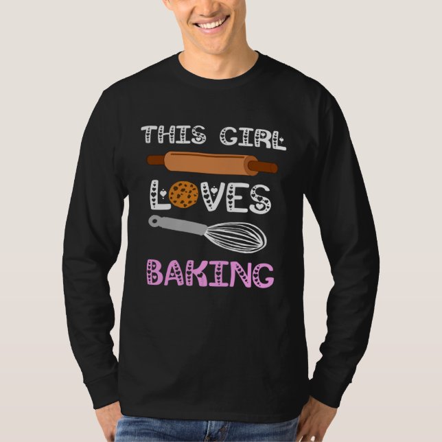 Baker This Girl Loves Baking Cookies Cake Bake Cup T Shirt (Framsida)