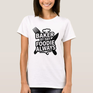 Baker varje dag, Foodie Alltid T Shirt
