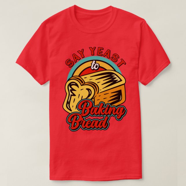 Baker Yast Loaf Bread Bakery Pastry Patisserie T Shirt (Design framsida)