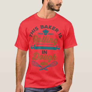 Bakern rullar i Dough Funny Baking Bake P T Shirt