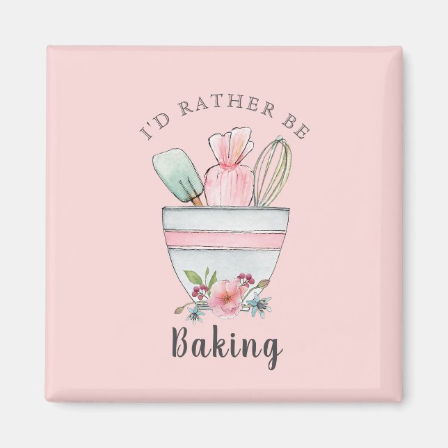 Bakers citerar "jag skulle hellre vara Baking" ros Magnet (Framsidan)