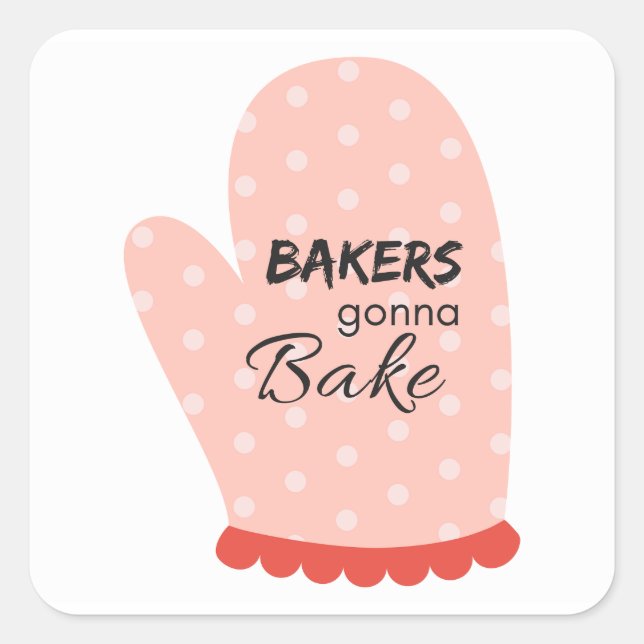 Bakers Gonna Bake Fyrkantigt Klistermärke (Framsida)