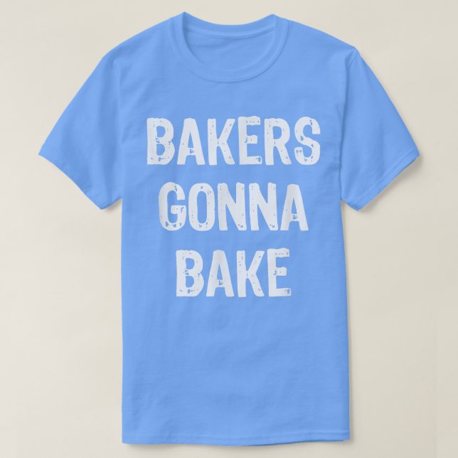 Bakers ska bake Funny Baking Gift jul T Shirt (Design framsida)