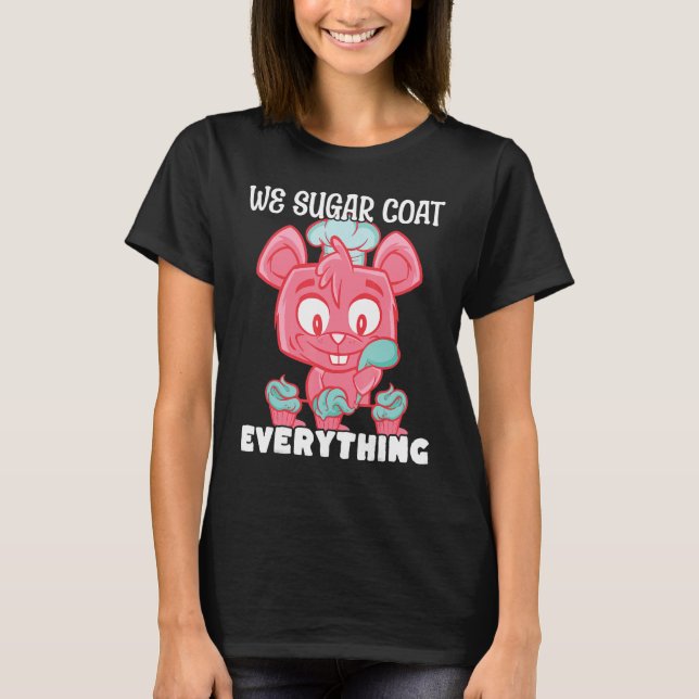 Bakery Donut We Sugar Coat Everything Pastry Cake  T Shirt (Framsida)