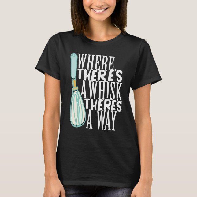 Bakery Donut Where There's a Whisk Pastry Cake Bak T Shirt (Framsida)