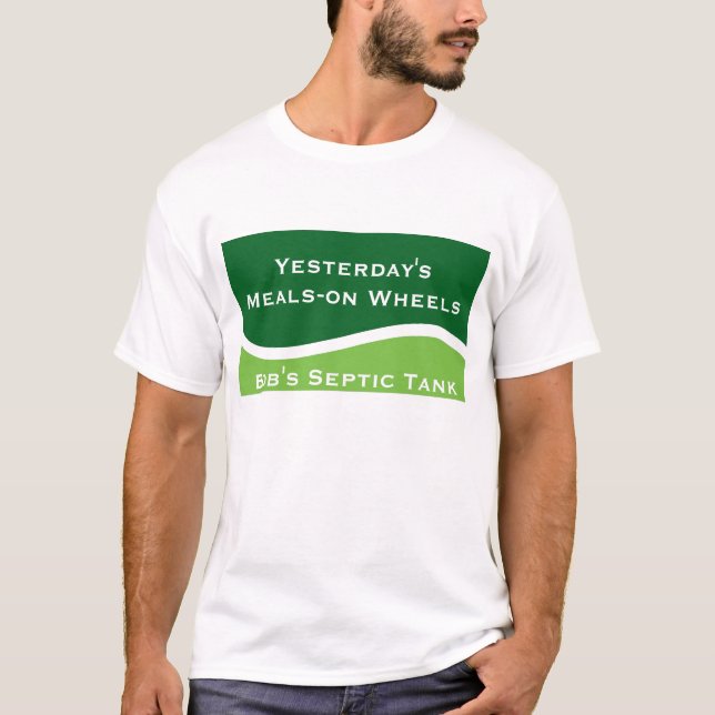 Bakgrund, Bob Septisk Tank, gårdagens Måltider... T Shirt (Framsida)
