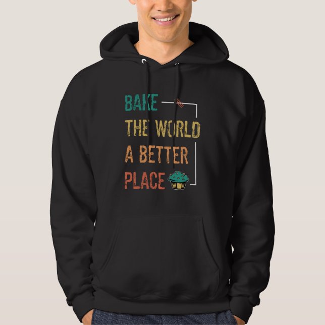 Baking And Cooking  Bake The World A Better Place  Hoodie (Framsida)