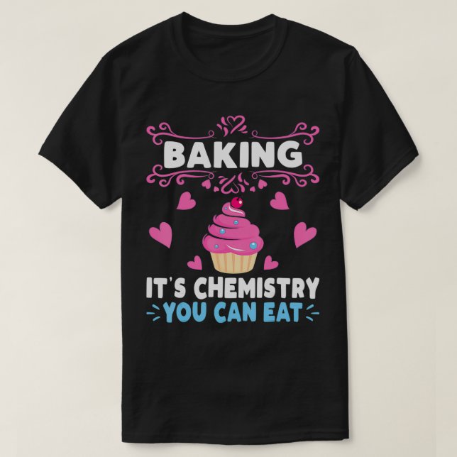 Baking är en kemi du kan äta baker t shirt (Design framsida)