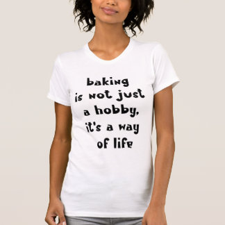 Baking är ett sätt att leva på - Lustigt Baker T Shirt