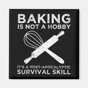 Baking är inte en hobby. Det är en överlevnadskuns Magnet