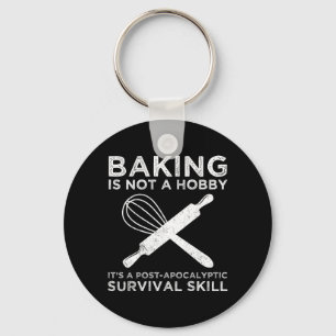 Baking är inte en hobby. Det är en överlevnadskuns Nyckelring