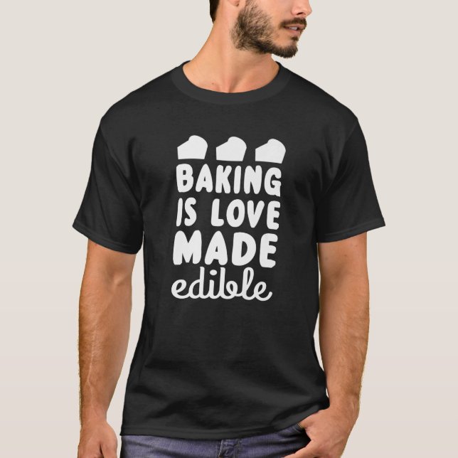 Baking är kärlek gjord ätbar  Bakning T Shirt (Framsida)