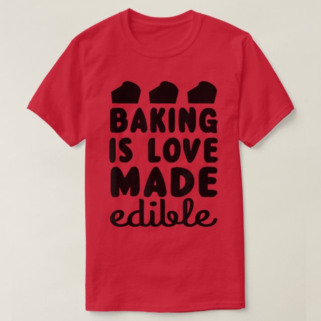Baking är Kärlek som har gjorts ätbar, nober T Shirt (Design framsida)
