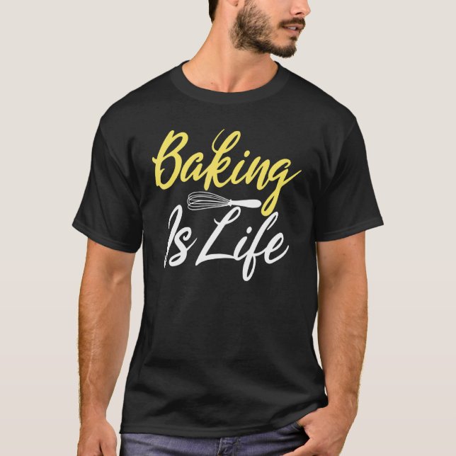 Baking är Life Cooking Baker T Shirt (Framsida)