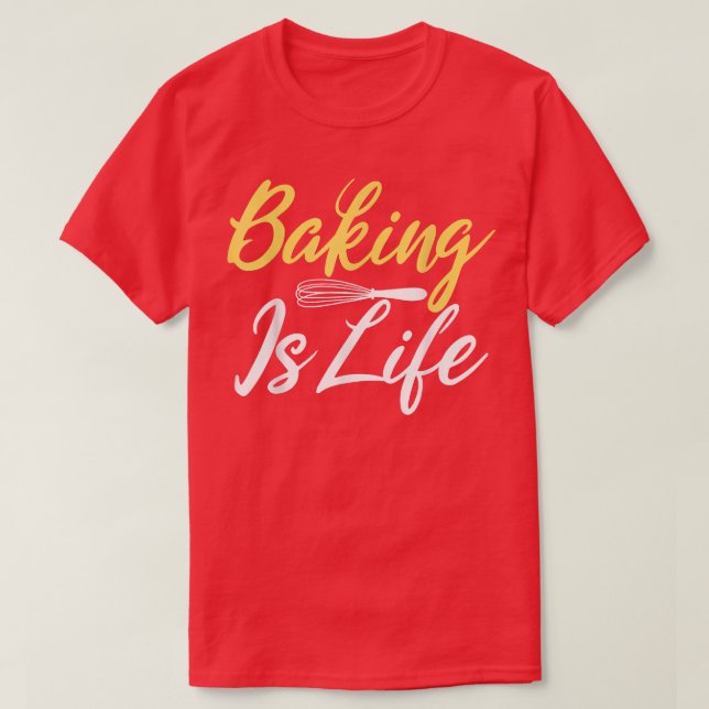 Baking är Life Cooking Baker T-Shirt (Design framsida)