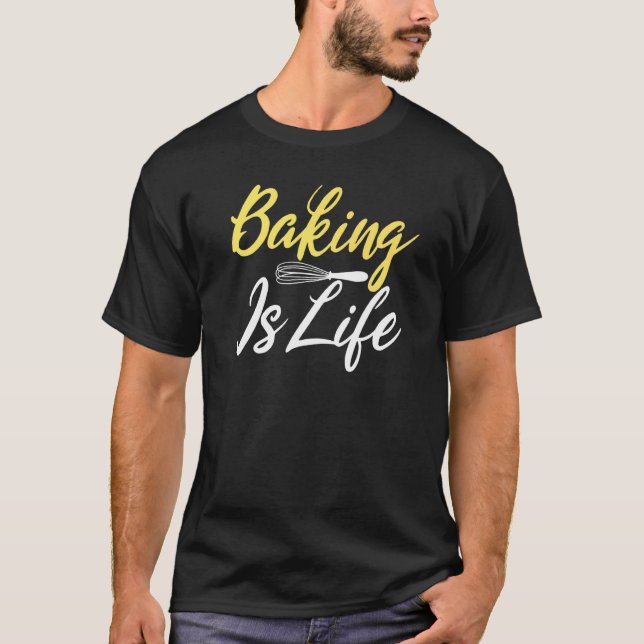 Baking är Life Cooking Baker T Shirt (Framsida)