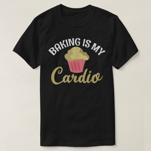 Baking är min Cardio Cooking Baking Baker T Shirt (Design framsida)