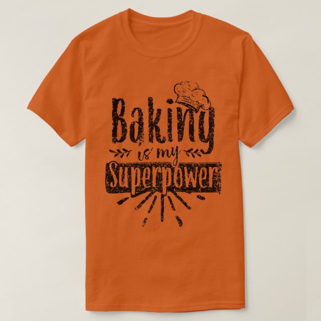 Baking är min supermakt Baker Bakery Hobby Bake T Shirt (Design framsida)