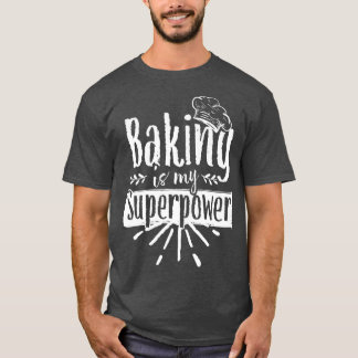 Baking är min supermakt Baker Bakery Hobby Bake T Shirt