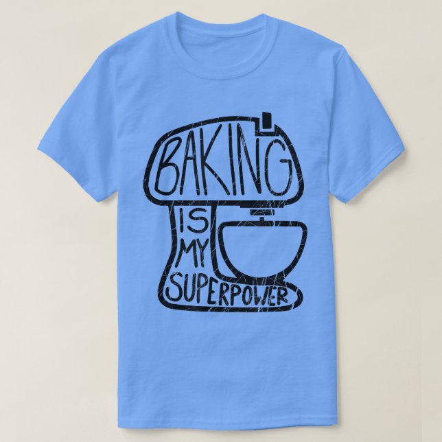 Baking är min supermakt, Ley Baker T-Shirt (Design framsida)
