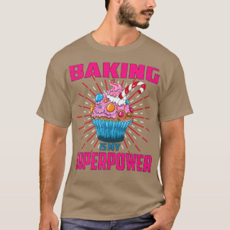 Baking är min supermakts Cupkaka Bakery Dessert Ca T Shirt