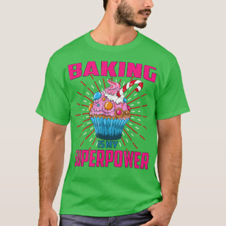 Baking är min supermakts Cupkaka Bakery Dessert Ca T Shirt