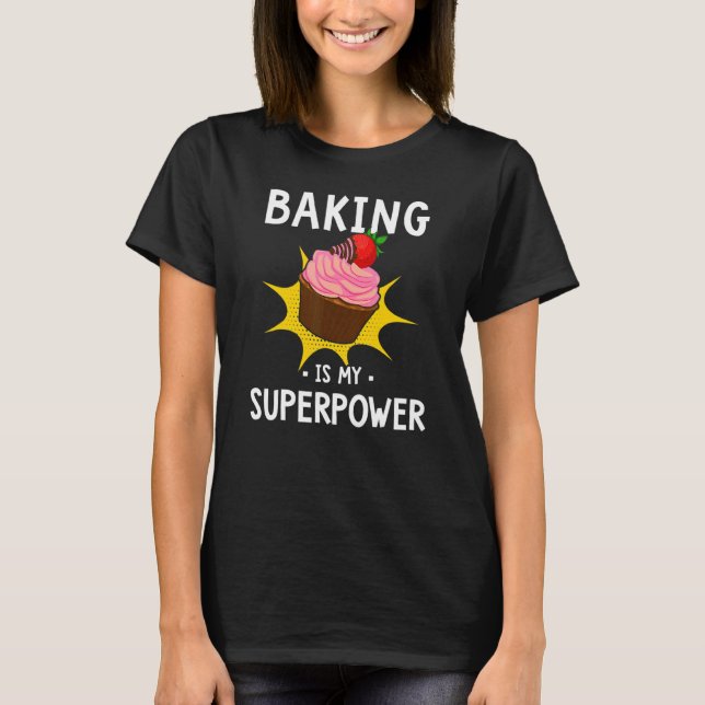 Baking är min supermakts-cuptårtbakare t shirt (Framsida)