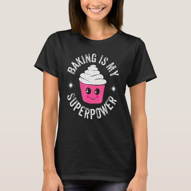 Baking är min supermakts cute Cuptårtbakare T Shirt (Framsida)