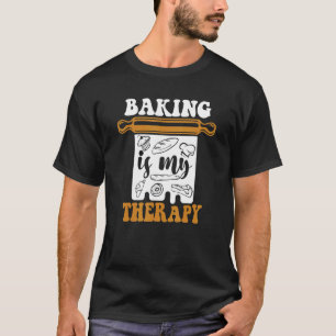 Baking är min terapeutiska bakgårdspinnerihobby Ba T Shirt