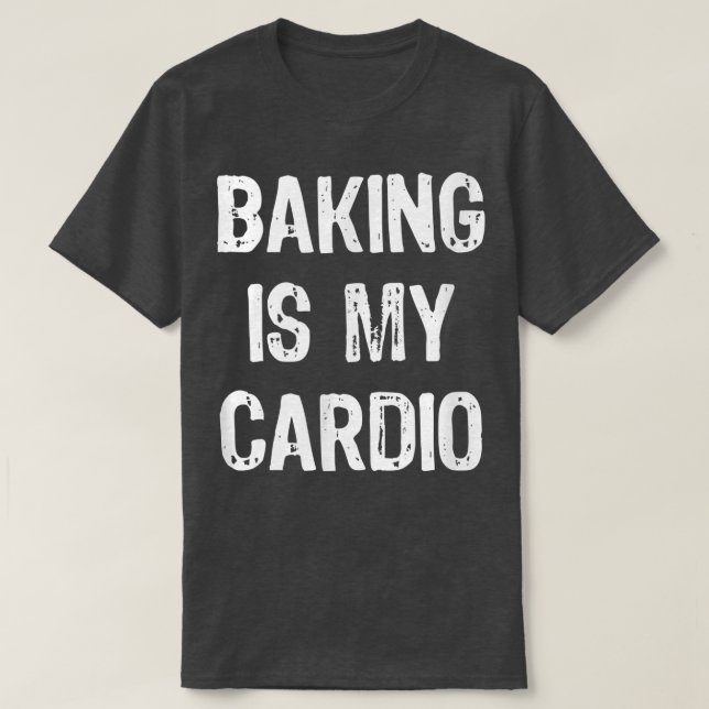 Baking är My Cardio Funny T Shirt (Design framsida)