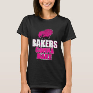 Baking Bakers ska bake Baker Chef Manar Kvinnor T Shirt