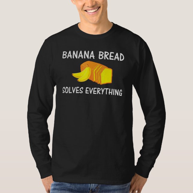 Baking Banana Bread löser allt T Shirt (Framsida)