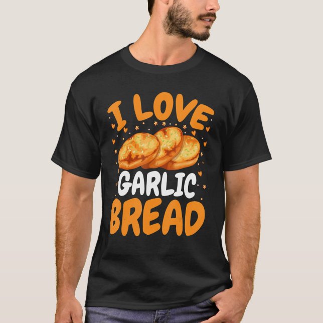 Baking Bread Baker I Kärlek Vitlöksbröd T Shirt (Framsida)