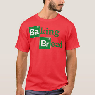 Baking Bread Funny Ironic Bread Baker Bakery Pret. T Shirt