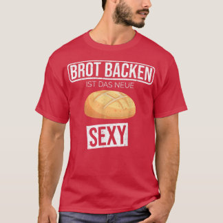 Baking bread is the new sey funny hobby baker t shirt