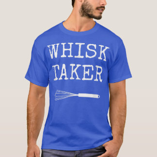 Baking Chef Whisk Taker 318 T Shirt