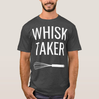 Baking Chef Whisk Taker T Shirt