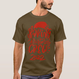 Baking Christmas Crew 2022 Family Christmas 338 T Shirt