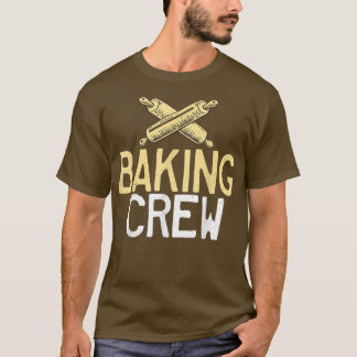 Baking Crew Friends Team Cooking Baking Baker T Shirt
