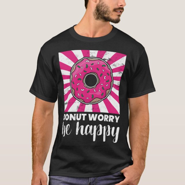 Baking Donut Worry Be Happy Doughnut T Shirt (Framsida)