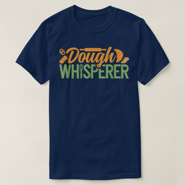 Baking Dough Whisperer Baker Pastry Chef Bakery Ow T Shirt (Design framsida)