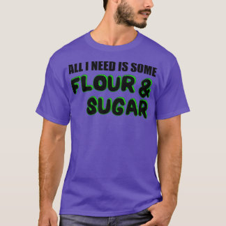 Baking Flour Sugar Baker T Shirt
