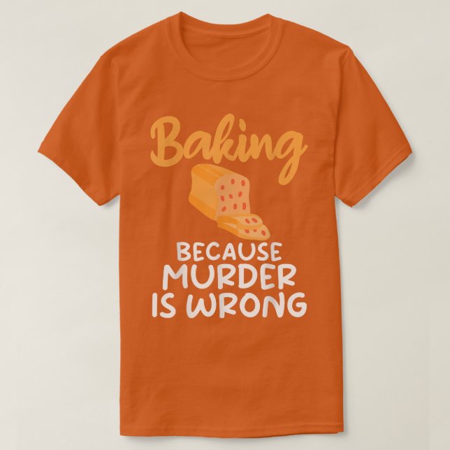 Baking för att mord är fel. t shirt (Design framsida)