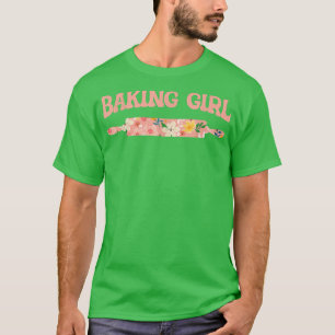Baking Girl - Baking Muffins Cookie Muffinsar Bake T Shirt
