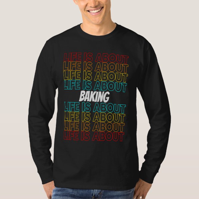 Baking Hobby Life is About Baking T Shirt (Framsida)