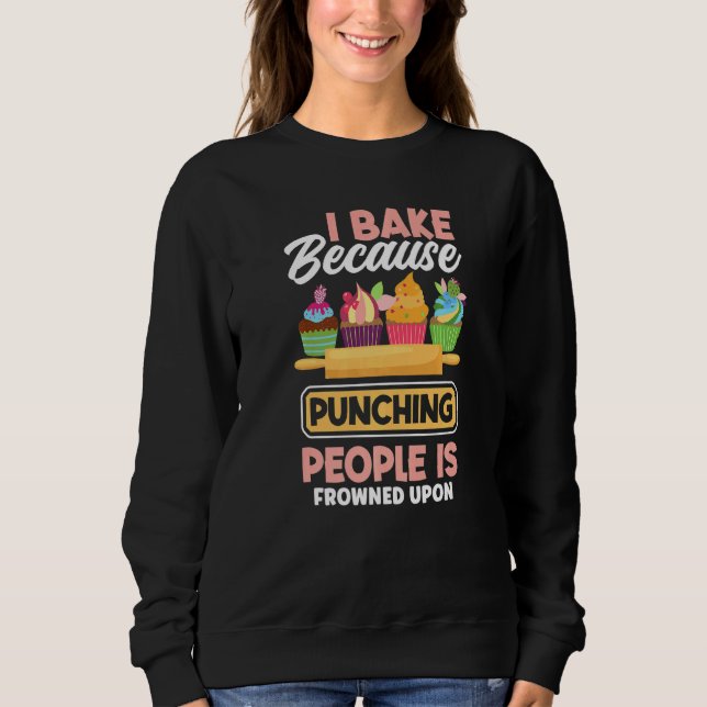 Baking I Bake Because Punching People Is Frowned U T Shirt (Framsida)