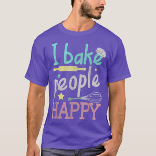 Baking I Bake People Lycklig Pastry Chef Baker T Shirt