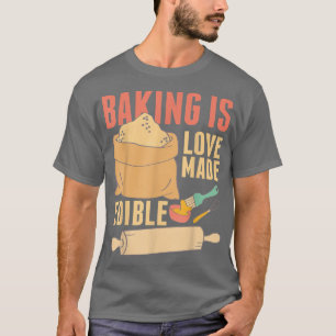 Baking is Kärlek made edible 390 T Shirt